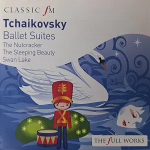 Pochette de Classic FM:Ballet Suites de Pyotr Ilyich Tchaikovsky