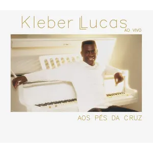Pochette de Aos Pés Da Cruz de Kleber Lucas