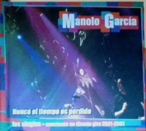 Pochette de Nunca el tiempo es perdido - Los singles + Canciones en directo gira 2001-2002 de Manolo García