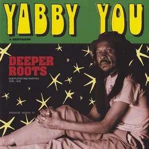Pochette Yabby You & Brethren: Deeper Roots (dub Plates and Rarities 1976 - 1978)