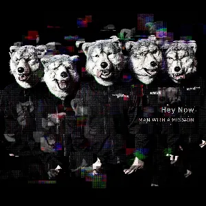 Pochette de Hey Now de MAN WITH A MISSION