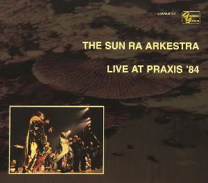 Pochette de Live at Praxis '84 de The Sun Ra Arkestra