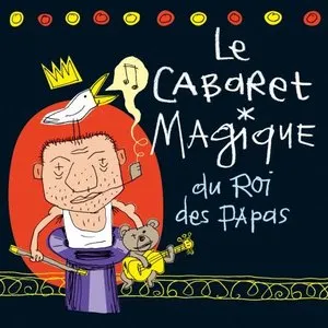 Pochette de Le cabaret magique du Roi des papas de Vincent Malone