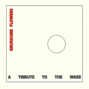 Pochette Gruesome Flowers: A Tribute to The Wake