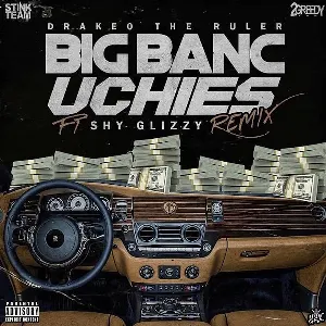 Pochette de Big Banc Uchies (remix) de Drakeo the Ruler