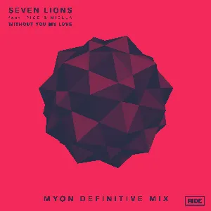 Pochette de Without You My Love (Myon extended definitive mix) de Seven Lions