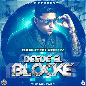 Pochette de Desde el blocke: The Mixtape de Carlitos Rossy