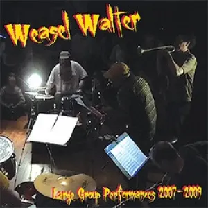 Pochette de Large Group Performances 2007-2009 de Weasel Walter