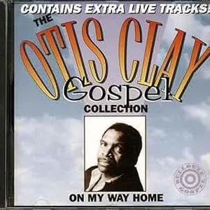 Pochette The Otis Clay Gospel Collection: On My Way Home