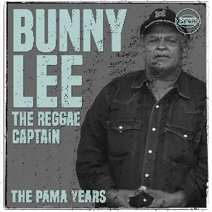 Pochette de The Pama Years: Bunny Lee, The Reggae Captain de Bunny Lee