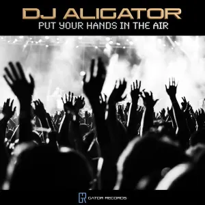 Pochette de Put Your Hands In The Air de DJ Aligator