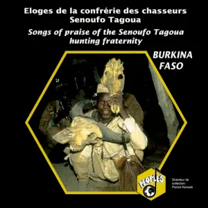 Pochette de Burkina Faso: Éloges de la confrérie des chasseurs Senoufo Tagoua de Chasseurs Senoufo Tagoua de Ouolonkoto