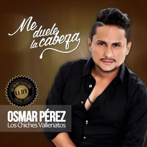 Pochette de Me duele la cabeza de Los Chiches Vallenatos - Osmar Pérez