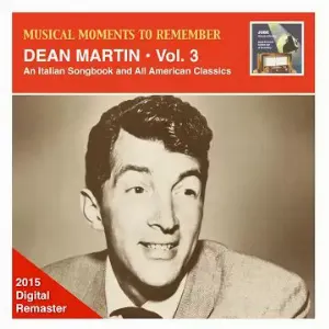 Pochette Musical Moments to Remember: Dean Martin, Vol. 3: An Italian Songbook & All American Classics