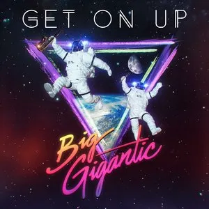 Pochette de Get On Up de Big Gigantic