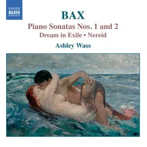 Pochette de Piano Sonatas nos. 1 and 2 / Dream in Exile / Nereid de Ashley Wass - Sir Arnold Bax