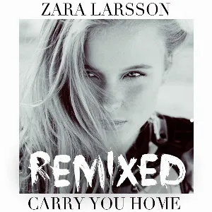 Pochette de Carry You Home (Remixed) de Zara Larsson