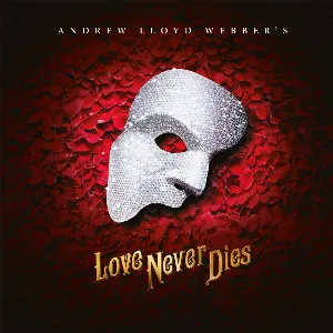 Pochette de Love Never Dies de Andrew Lloyd Webber