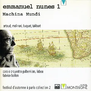 Pochette de Emmanuel Nunes 1: Machina mundi de Coro Gulbenkian - Orquestra Gulbenkian - Fabrice Bollon
