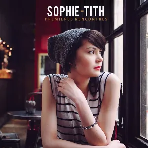 Pochette de Premières rencontres de Sophie‐Tith