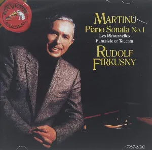 Pochette de Piano Sonata no. 1 / Les Ritournelles / Fantaisie et Toccata de Rudolf Firkušný - Bohuslav Martinů