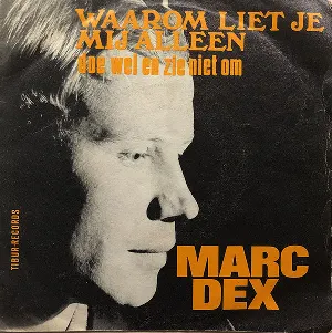 Pochette de Waarom liet je mij alleen / Doe wel en zie niet om de Marc Dex