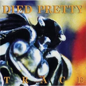 Pochette de Trace de Died Pretty