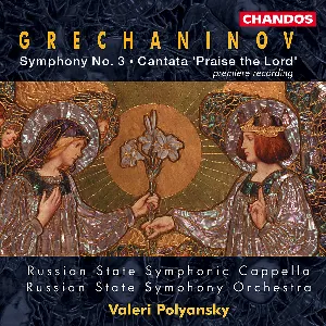 Pochette de Symphony no. 3 / Cantata "Praise the Lord" de State Symphony Capella of Russia - Valery Polyansky - Alexander Gretchaninov