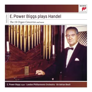 Pochette de E. Power Biggs Plays Handel: The 16 Concertos and More de George Frideric Handel - Sir Adrian Boult - E. Power Biggs - London Philharmonic Orchestra