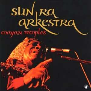 Pochette de Mayan Temples de The Sun Ra Arkestra