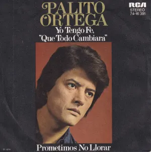 Pochette de Yo tengo fe, "Que todo cambiara" / Prometimos no llorar de Palito Ortega