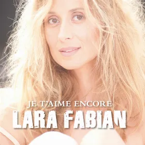 Pochette de Je t'aime encore de Lara Fabian