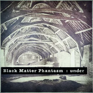 Pochette de Under de Black Matter Phantasm