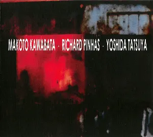 Pochette de Makoto Kawabata • Richard Pinhas • Yoshida Tatsuya de Richard Pinhas