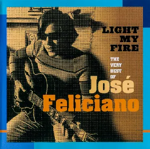 Pochette de Light My Fire: The Very Best of Jose Feliciano de José Feliciano