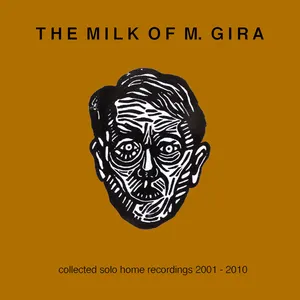 Pochette The Milk of M. Gira: Collected Solo Home Recordings 2001 - 2010