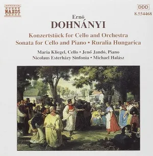 Pochette de Konzertstück for Cello and Orchestra / Sonata for Cello and Piano / Ruralia Hungarica de Nicolaus Esterházy Sinfonia - Jenő Jandó - Ernő Dohnányi - Michael Halász - Maria Kliegel