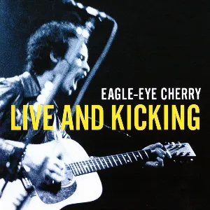 Pochette de Live and Kicking de Eagle‐Eye Cherry