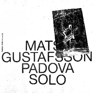 Pochette de Padova Solo de Mats Gustafsson