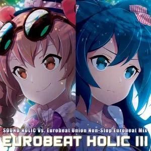 Pochette de EUROBEAT HOLIC III de SOUND HOLIC - Eurobeat Union