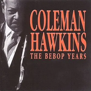 Pochette de The Bebop Years de Coleman Hawkins
