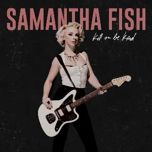 Pochette de Kill or Be Kind de Samantha Fish