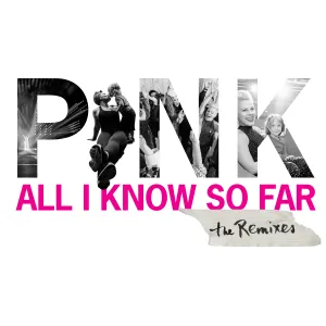 Pochette de All I Know So Far (the remixes) de P!nk