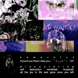 Pochette de if you’re out there i miss you ｡ﾟ･ (>﹏<) ･ﾟ｡ - EP de Sewerslvt