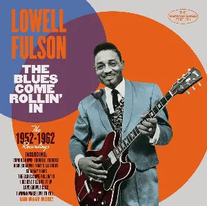 Pochette de The Blues Come Rollin' In - The 1952-1962 Recordings de Lowell Fulson