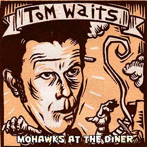 Pochette The Unrealized Tom Waits’ Mohawks at the Diner