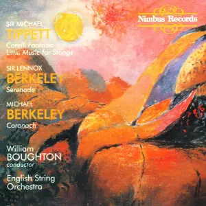 Pochette de Tippett: Corelli Fantasia / Little Music for Strings / L. Berkeley: Serenade / M. Berkeley: Coronach de Sir Michael Tippett - Sir Lennox Berkeley - William Boughton - English Symphony Orchestra - Michael Berkeley