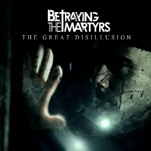 Pochette de The Great Disillusion de Betraying the Martyrs
