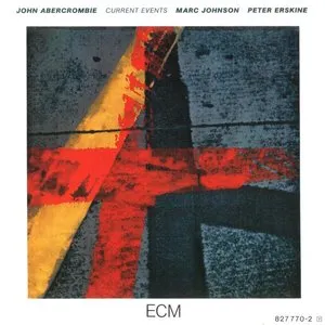 Pochette de Current Events de Peter Erskine - John Abercrombie - Marc Johnson