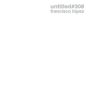 Pochette de Untitled #308 de Francisco López